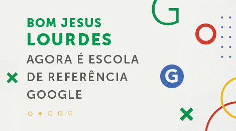 Colégio Bom Jesus N. Sr.ª de Lourdes é Escola de Referência Google